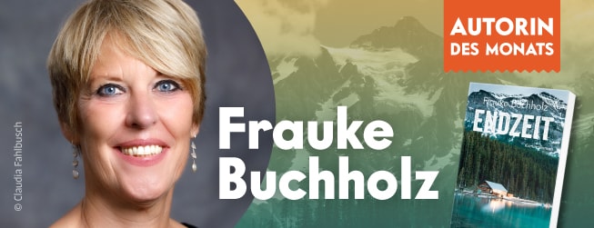Autorin des Monats ist Frauke Buchholz mit "Endzeit"