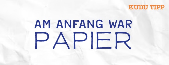 Die Grafik zeigt zerknittertes Papier, dazu der Text "Am Anfang war Papier"